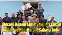 Önceki Dönem Milletvekilleri Mikail  Arslan ve Hacı Turan, Sahaya İndi