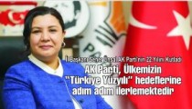 AK Parti, Ülkemizin  “Türkiye Yüzyılı” hedeflerine  adım adım ilerlemektedir
