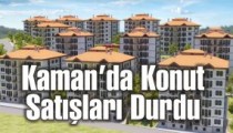 Kaman’da Konut  Satışları Durdu