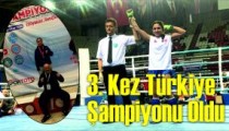 3. Kez Türkiye  Şampiyonu Oldu