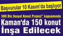 500 Bin Sosyal Konut Projesi”  kapsamında Kaman’da  150 konut İnşa Edilecek