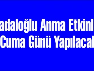 Dadaloğlu Anma Etkinliği  Cuma Günü Yapılacak