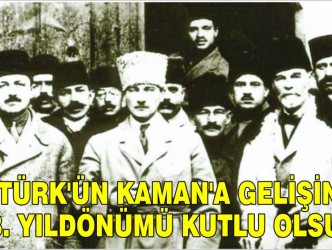 ATATÜRK’ÜN KAMAN’A GELİŞİNİN  103. YILDÖNÜMÜ KUTLU OLSUN