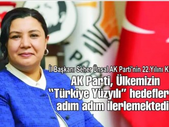 AK Parti, Ülkemizin  “Türkiye Yüzyılı” hedeflerine  adım adım ilerlemektedir