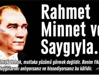 Rahmet, Minnet ve Saygıyla…
