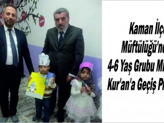 Kaman İlçe Müftülüğü’nden  4-6 Yaş Grubu Miniklere  Kur’an’a Geçiş Programı