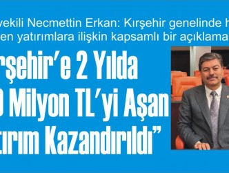 “Kırşehir’e 2 Yılda  500 Milyon TL’yi Aşan  Yatırım Kazandırıldı”