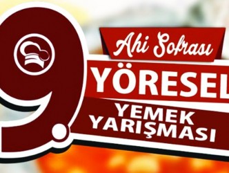 “9. Ahi Sofrası Yöresel Yemek  Yarışması” başvuruları başladı