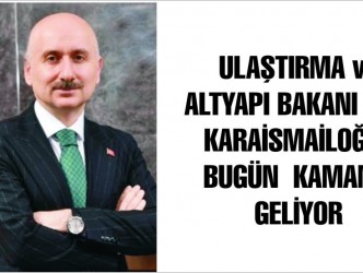 ULAŞTIRMA ve ALTYAPI BAKANI ADİL  KARAİSMAİLOĞLU BUGÜN  KAMAN’A GELİYOR