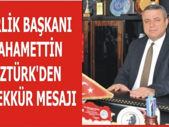 BİRLİK BAŞKANI BAHAMETTİN ÖZTÜRK’DEN TEŞEKKÜR MESAJI